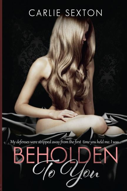 Beholden to You Paperback 0989471098 9780989471091 Carlie Sexton