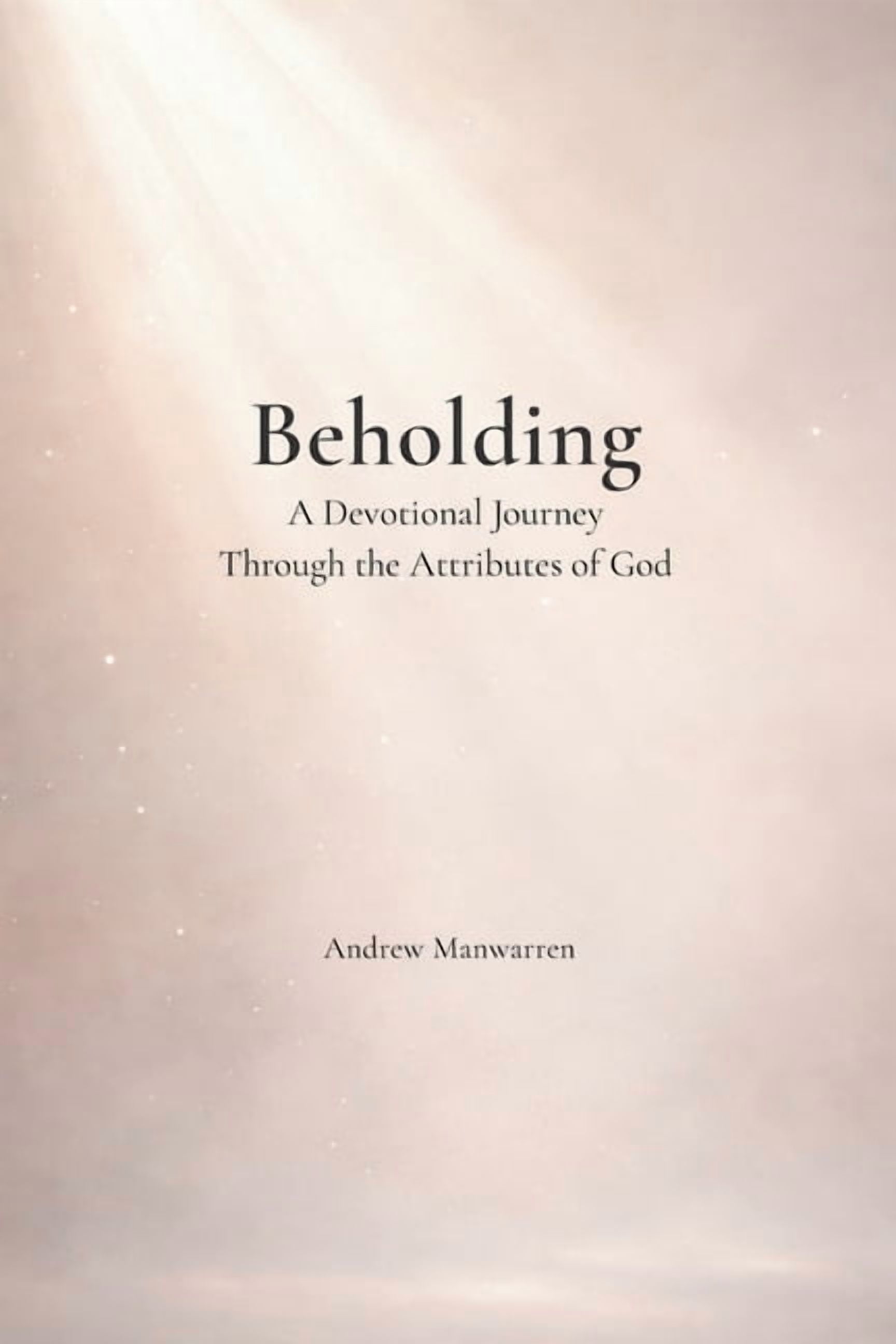 Beholding: A Devotional Journey Through the Attributes of God, (Paperback)