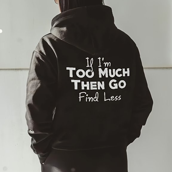 Beige Sweatshirts for Women IF I'm Too Much The Go Find Less' Hooded Sweatshirt with Large Lettering On The Back and Drawstring Fall Trendy Outfits