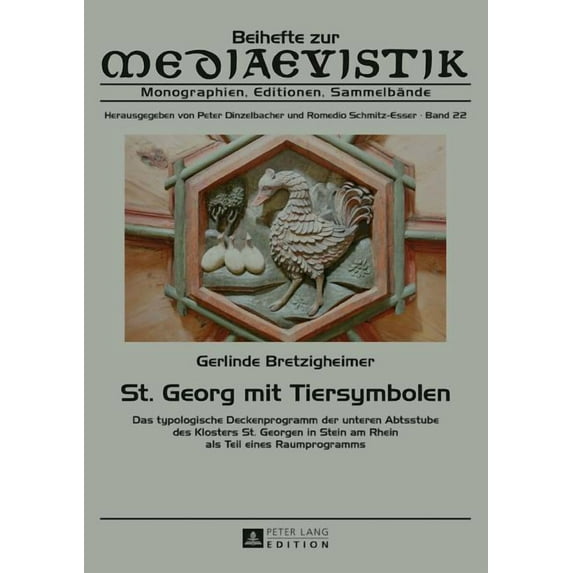 Beihefte Zur Mediaevistik: St. Georg mit Tiersymbolen: Das typologische Deckenprogramm der unteren Abtsstube des Klosters St. Georgen in Stein am Rhein als Teil eines Raumprogramms (Hardcover)