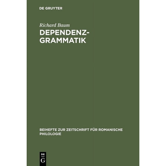 Beihefte Zur Zeitschrift Für Romanische Dependenzgrammatik: Tesnières Modell Der Sprachbeschreibung in Wissenschaftsgeschichtlicher Und Kritischer Sicht, Book 151, (Hardcover)