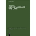 thumbnail image 1 of Beihefte Zur Zeitschrift Für Romanische Philologie: Der Roman Claris Und Laris: In Seinen Beziehungen Zu Altfranzösischen Artusepik Des XII. Und XIII. Jahrhunderts, Unter Besonderer Berücksichtigung D, 1 of 1