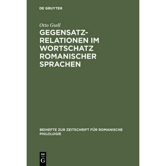 Beihefte Zur Zeitschrift Für Romanische Gegensatzrelationen im Wortschatz romanischer Sprachen, Book 172, (Hardcover)