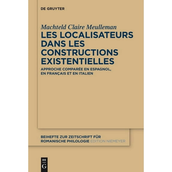 Beihefte Zur Zeitschrift Für Romanische Les localisateurs dans les constructions existentielles, Book 369, (Hardcover)