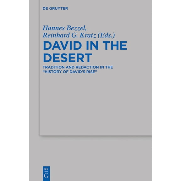 Beihefte Zur Zeitschrift Fr die Alttest David in the Desert: Tradition and Redaction in the "History of David's Rise, Book 514, (Hardcover)