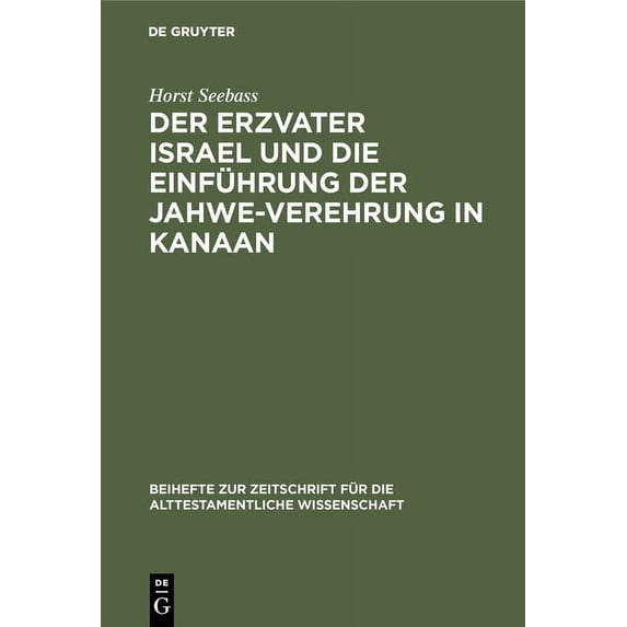 Beihefte Zur Zeitschrift Für die Alttest Der Erzvater Israel Und Die Einführung Der Jahwe-Verehrung in Kanaan, Book 98, (Hardcover)