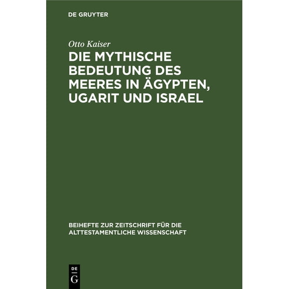 Beihefte Zur Zeitschrift Fr die Alttest Die Mythische Bedeutung Des Meeres in gypten, Ugarit Und Israel, Book 78, (Hardcover)