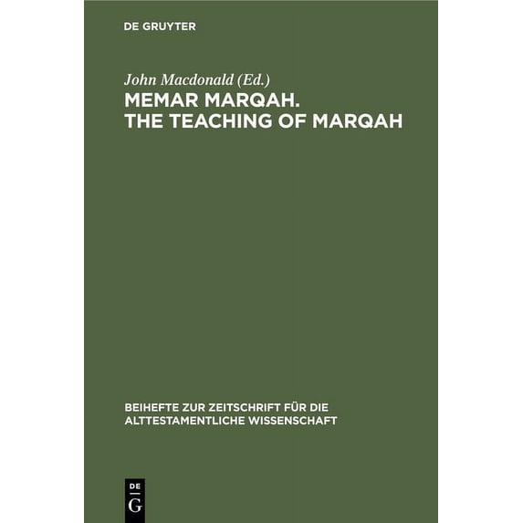 Beihefte Zur Zeitschrift Für die Alttest Memar Marqah. the Teaching of Marqah: Volume 1: The Text, Book 84, (Hardcover)