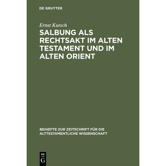 Beihefte Zur Zeitschrift Für die Alttest Salbung als Rechtsakt im Alten Testament und im Alten Orient, Book 87, (Hardcover)