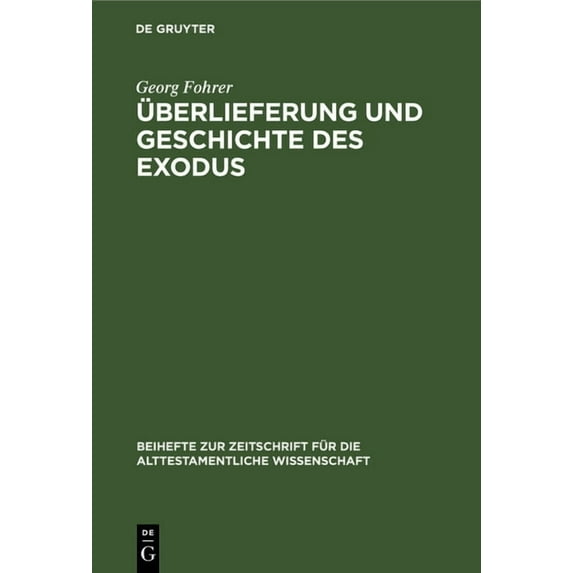 Beihefte Zur Zeitschrift Für die Alttest Ãberlieferung Und Geschichte Des Exodus: Eine Analyse Von Ex 1-15, Book 91, (Hardcover)