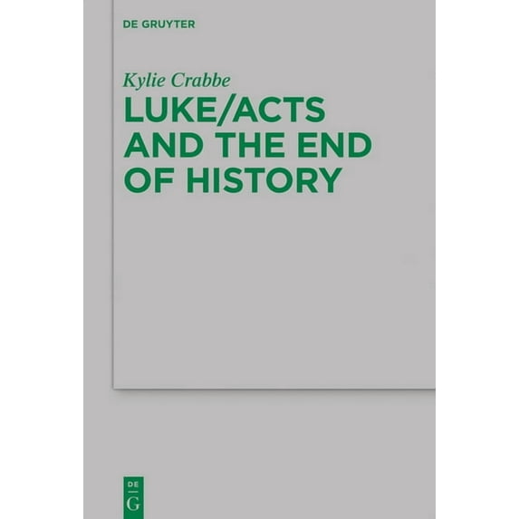 Beihefte Zur Zeitschrift Für die Neutest Luke/Acts and the End of History, Book 238, (Hardcover)