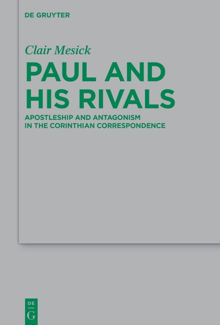 Beihefte Zur Zeitschrift FÃ¼r die Neutest Paul and His Rivals: Apostleship and Antagonism in the Corinthian Correspondence, Book 271, (Hardcover)
