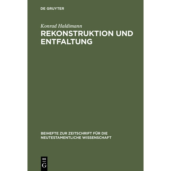 Beihefte Zur Zeitschrift Für die Neutestamentliche Wissensch: Rekonstruktion und Entfaltung (Hardcover)