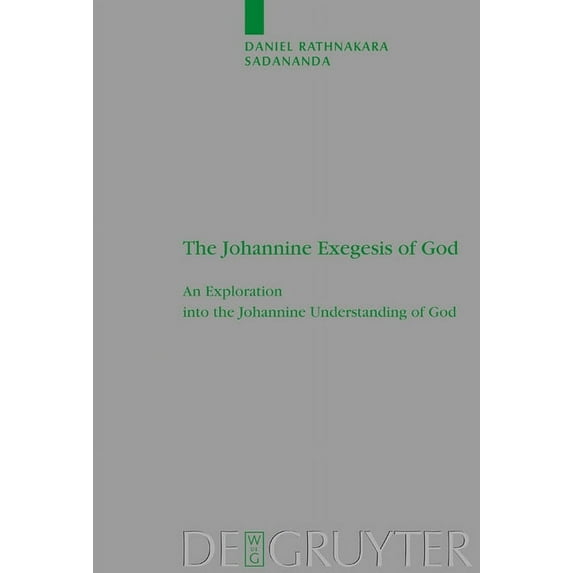 Beihefte Zur Zeitschrift Für die Neutest The Johannine Exegesis of God: An Exploration Into the Johannine Understanding of God, Book 121, (Hardcover)