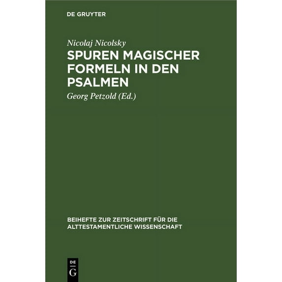 Beihefte Zur Zeitschrift Für die Alttest Spuren Magischer Formeln in Den Psalmen, Book 46, (Hardcover)