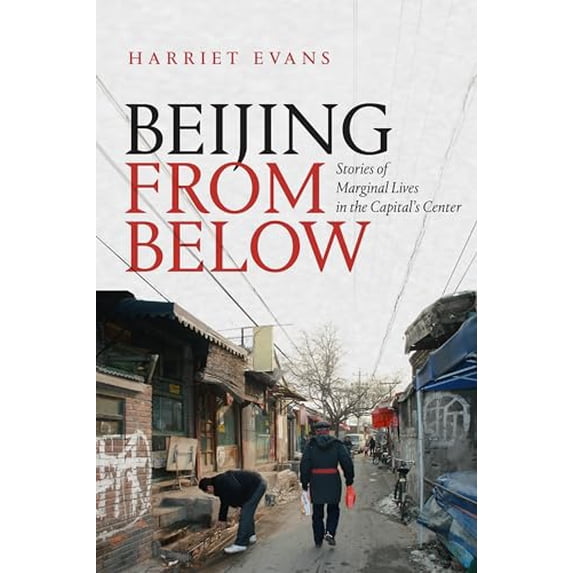 Pre-Owned Beijing from Below: Stories of Marginal Lives in the Capital's Center (Paperback) 1478008156 9781478008156