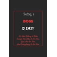 thumbnail image 1 of Being A BOSS Is Easy : Its Like Riding A Bike Except The Bike Is On Fire You Are On Fire. And Everything Is On Fire. BOSS Appreciation Gifts....6x9, 120 Pages Lined Notebook, Journal, Or Diary, 1 of 1