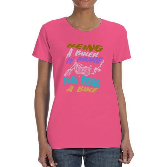 Being A Biker Is More Shaped T-Shirt Women -Image by Shutterstock, Female Small