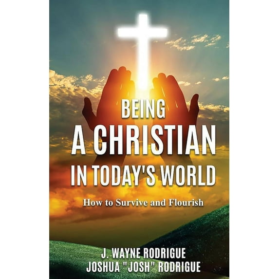 Being a Christian in Today's World: How to Survive and Flourish, (Paperback)