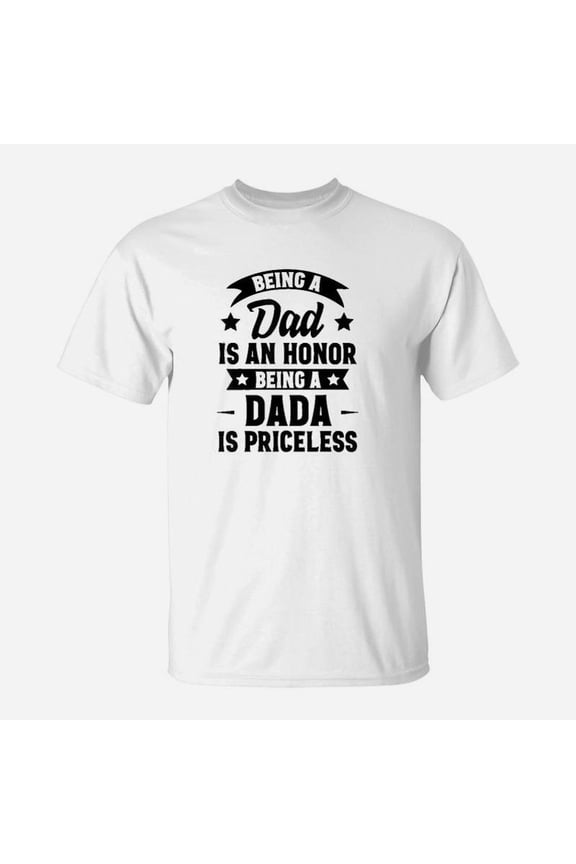 Being A Dad Is An Honor Being A Dada Is Priceless TShirt