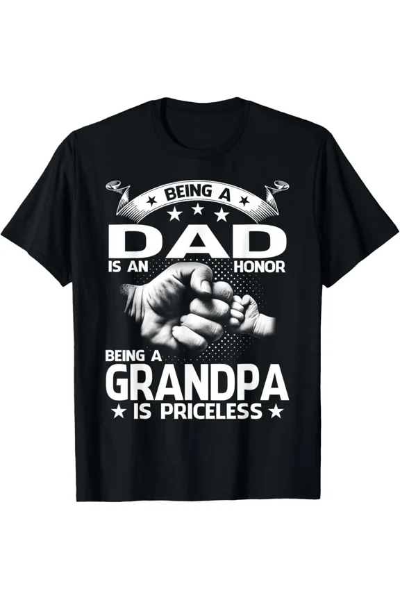Being A Dad Is An Honor Being A Grandpa Is Priceless Quote Unisex T-Shirt, up to size 5XL