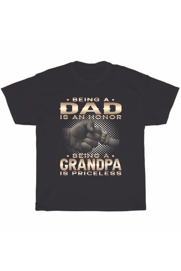 Being A Dad Is An Honor Being A Grandpa Is Priceless T-Shirt Father'S Day Gift Unisex S-5XL Hot Trending Shirt, Vintage Birthday Gift