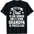 thumbnail image 1 of Being A Dad Is An Honor Being A Grandpa Is Priceless T-Shirt Tee, 1 of 4