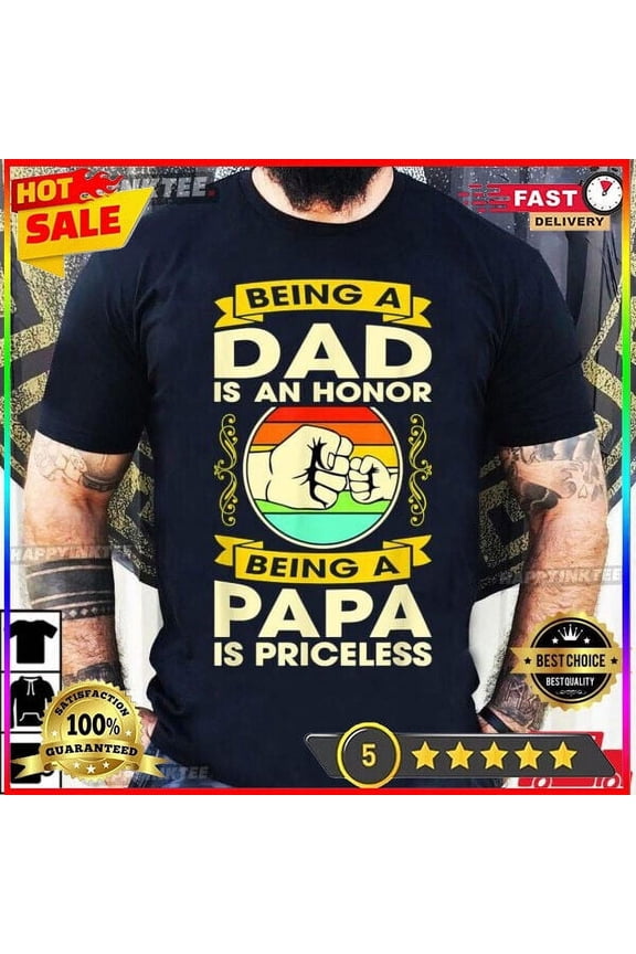 Being A Dad Is An Honor Being A Papa Is Priceless Fathers Day Gift T-Shirt