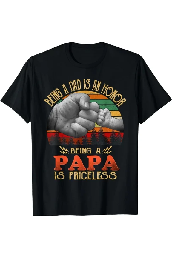 Being A Dad Is An Honor Being A Papa Is Priceless Gift T-Shirt Unisex S-5XL Hot Trending Shirt, Vintage Birthday Gift