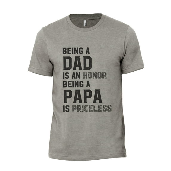 Being A Dad Is An Honor Being A Papa Is Priceless Men's Modern Fit Fun Casual T-Shirt Printed Graphic Tee Military Grey 3X-La