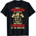 thumbnail image 1 of Being A Firefighter Is A Choice Being A Retired Is An Honor T-Shirt, 1 of 4