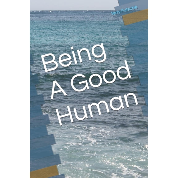 Being A Good Human, (Paperback)