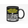thumbnail image 1 of Being A Good Mechanical Engineer Humor, Black 11oz Ceramic Mug, 1 of 5