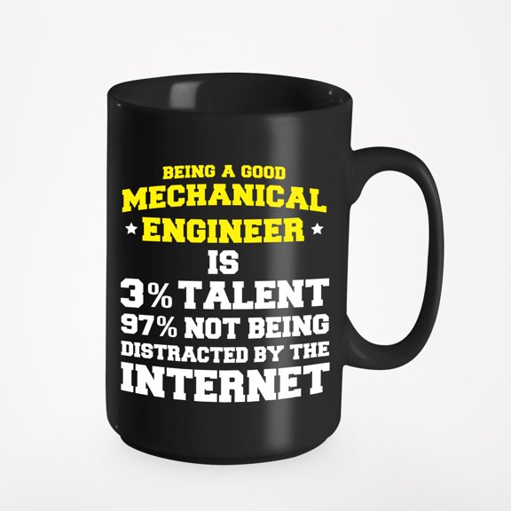 Being A Good Mechanical Engineer Humor, Black 15oz Ceramic Mug