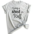 thumbnail image 1 of Being A Mom Is Ruff T-shirt, Unisex Women's Shirt, Dog Mom T-shirt, Dog Mama Shirt, Heather Ash, XX-Large, 1 of 6