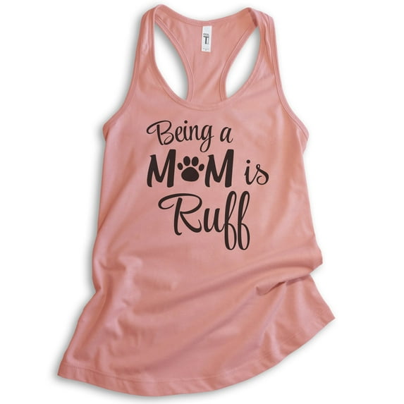 Being A Mom Is Ruff Tank Top, Ladies Racerback Tank Top, Dog Mom Tank, Dog Mama Tank, Desert Pink, X-Large