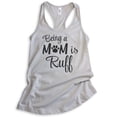 thumbnail image 1 of Being A Mom Is Ruff Tank Top, Ladies Racerback Tank Top, Dog Mom Tank, Dog Mama Tank, Silver Gray, X-Large, 1 of 3