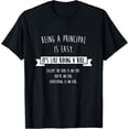 thumbnail image 1 of Being A Principal is Easy Funny Sarcastic School Gift T-Shirt, 1 of 4