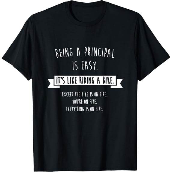 Being A Principal is Easy Funny Sarcastic School Gift T-Shirt