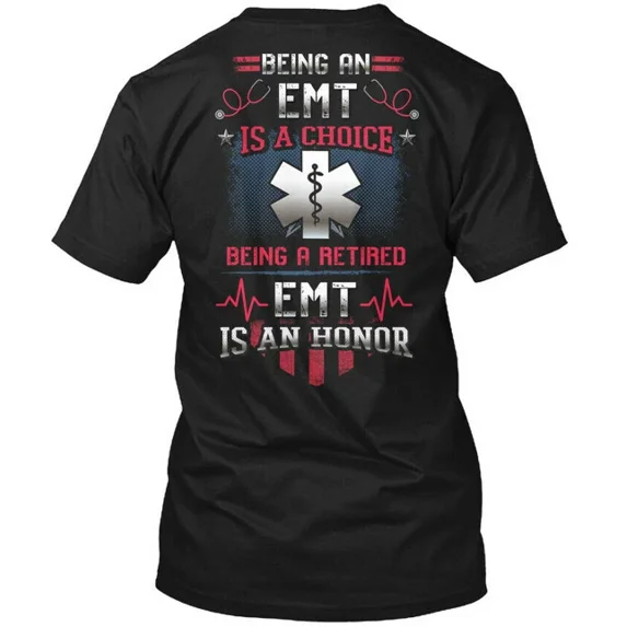 Being A Retired Emt Is An Honor Choice T-Shirt Made in the USA Size S to 5XL
