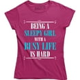 thumbnail image 1 of Being A Sleepy Girl With A Busy Life Is Hard Funny Attitude Quote T-Shirt, 1 of 4