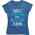 thumbnail image 1 of Being A Sleepy Girl With A Busy Life Is Hard Funny Attitude Quote T-Shirt, 1 of 4