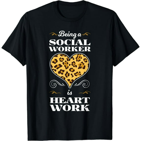 Being A Social Worker Is Heart Work Community Workers T-Shirt