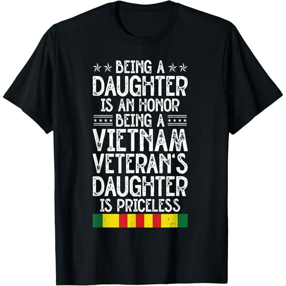 Being A Vietnam Veteran's Daughter Is Priceless Veterans Day T-Shirt