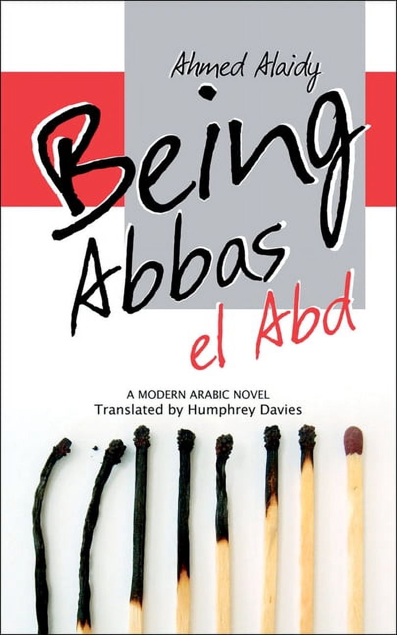 Being Abbas El Abd: A Modern Egyptian Novel, (Hardcover)