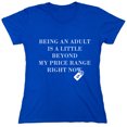 thumbnail image 1 of Being An Adult is a Little Beyond My Price Range Sarcastic Humor Novelty Funny Women's Casual Tees, 1 of 3