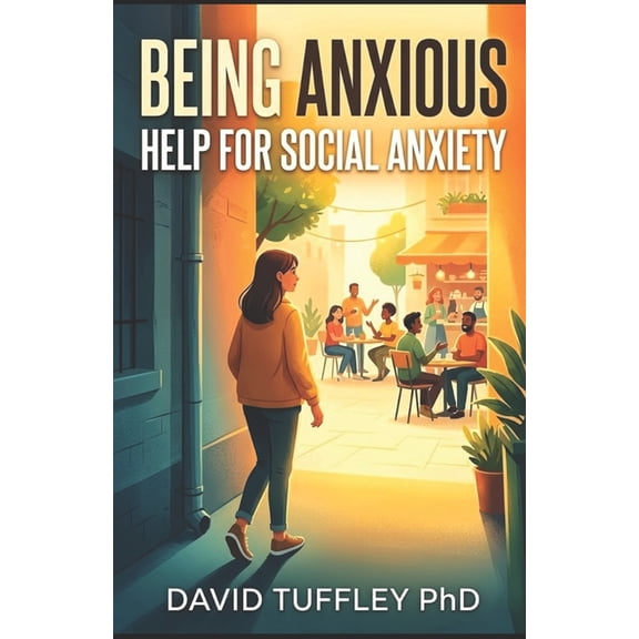 Applied Psychology Being Anxious: Help For Social Anxiety, Book 5, (Paperback)