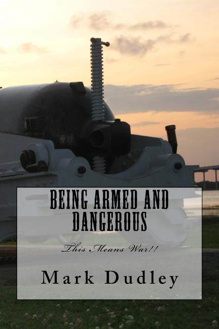 Being Armed and Dangerous (Paperback)