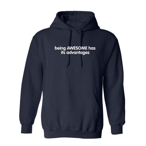 Being Awesome Has Its Advantages Sarcastic Novelty Gift Idea Adult Humor Funny Men's Hoodies