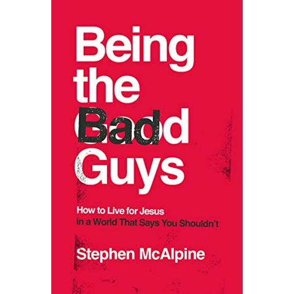 Pre-Owned Being the Bad Guys: How to Live for Jesus in a World That Says You Shouldn't (Paperback) 1784985988 9781784985981